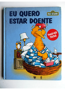 Rua Sésamo - Eu quero estar doente