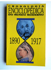 Cronologia Enciclopédica do Mundo Moderno 1890/1917
