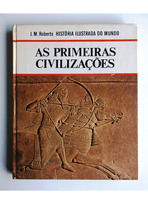 Historia Ilustrada do Mundo - As Primeiras Civilizações