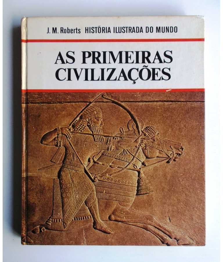 Historia Ilustrada do Mundo - As Primeiras Civilizações