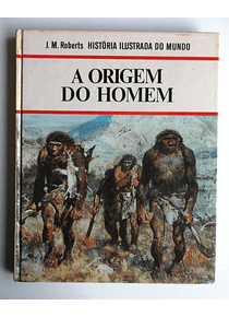 Historia Ilustrada do Mundo - A Origem do Homem