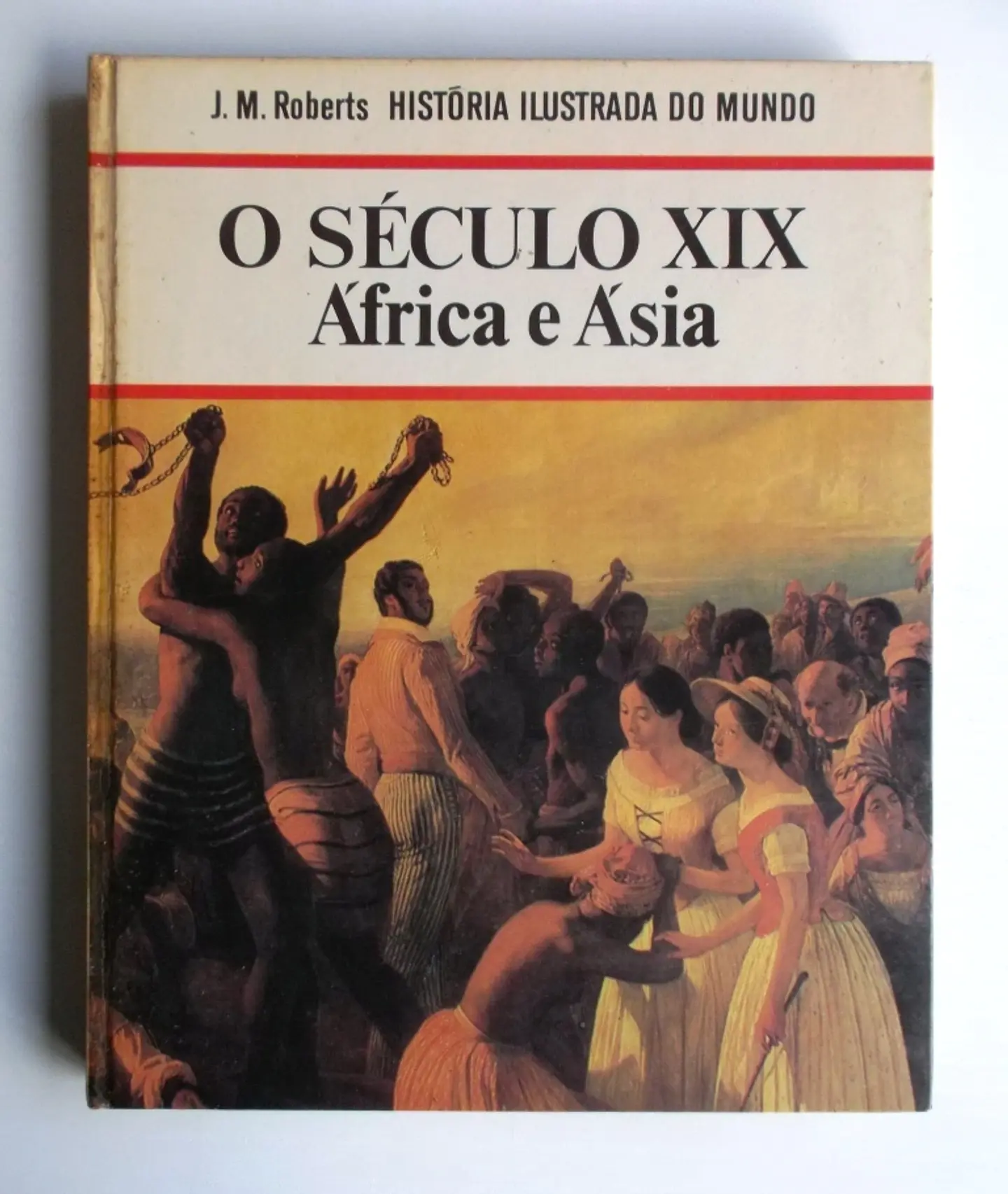 Historia Ilustrada do Mundo - O Século XIX - África e Ásia 1