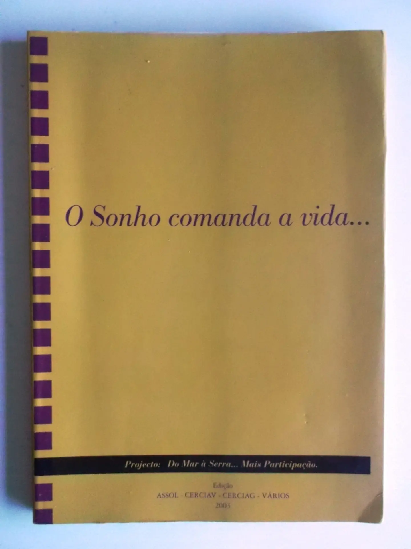 O Sonho comanda a vida... 1