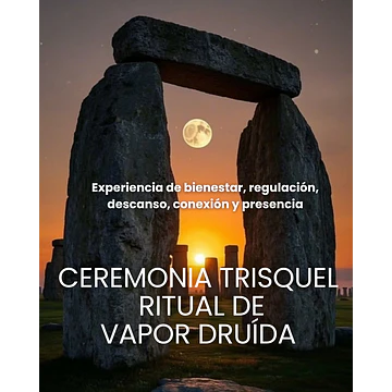 17 de Diciembre: Ceremonia Trisquel - Ritual de Vapor Druída  