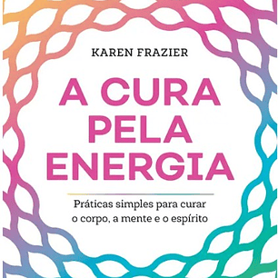 A cura pela Energia - Karen Frazier