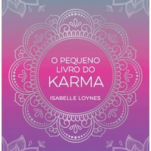 O Pequeno Livro do Karma - Isabelle Loynes