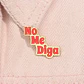 Pins De No Me Diga / Meme / (pines) Broches Metálicos - Miniatura 9