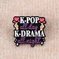 Pins De K-pop & K-drama / K-pop & K-drama / Broche Metálico - Miniatura 2