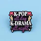 Pins De K-pop & K-drama / K-pop & K-drama / Broche Metálico - Miniatura 3