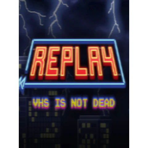 REPLAY - VHS IS NOT DEAD STEAM KEY GLOBAL