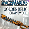 WARHAMMER 40,000: SPACE MARINE - GOLDEN RELIC CHAINSWORD (PC) - STEAM KEY - GLOBAL