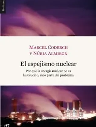 El espejismo nuclear: por qué la energía nuclear no es la solución, sino parte del problema