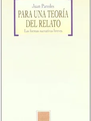Para una teoría del relato. Las formas narrativas breves