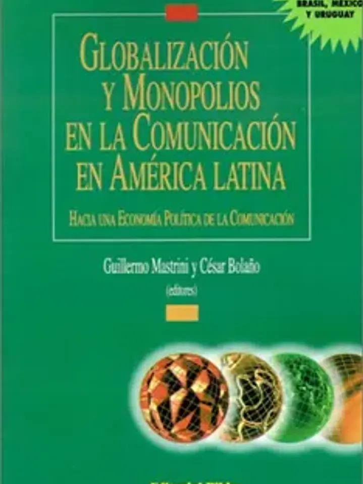 Globalización y monopolios en la comunicación en América Latina: hacia una economía política 1