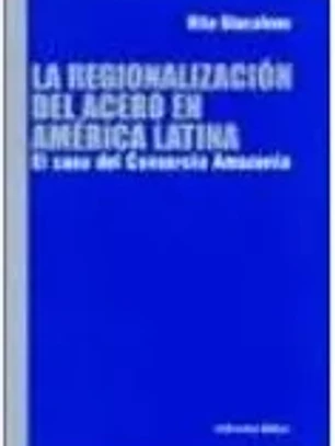 La regionalizacion del acero en América Latina