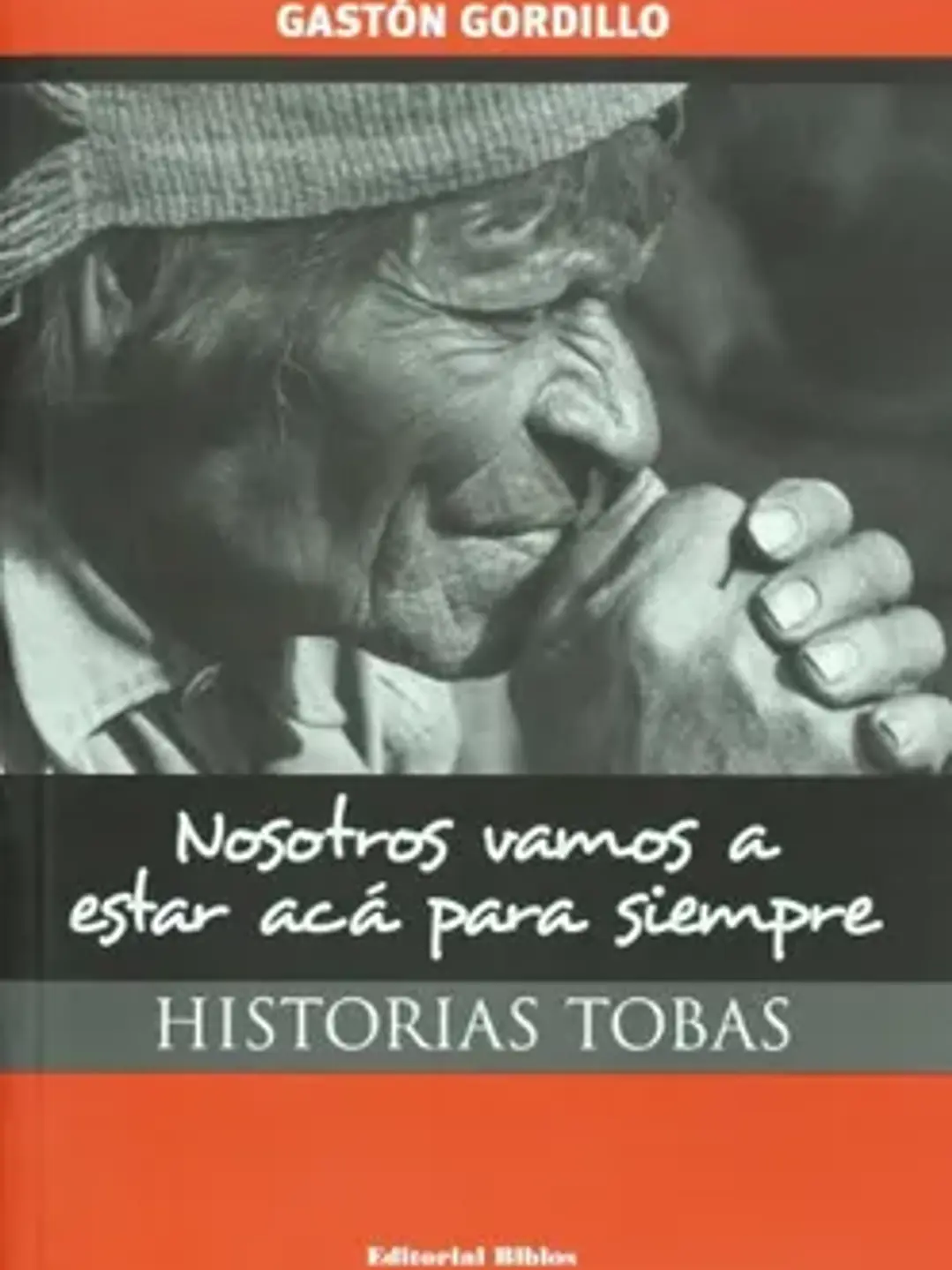 Nosotros vamos a estar aca para siempre: historias tobas 1
