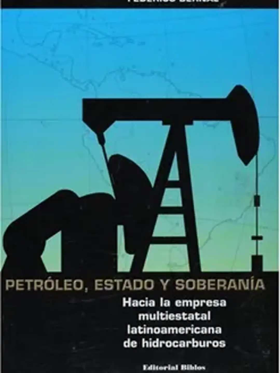 Petroleo, estado y soberania: hacia la empresa multiestatal latin oamericana 1