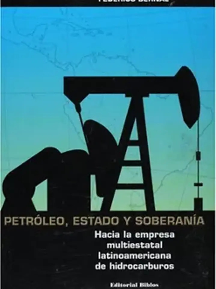 Petroleo, estado y soberania: hacia la empresa multiestatal latin oamericana 1