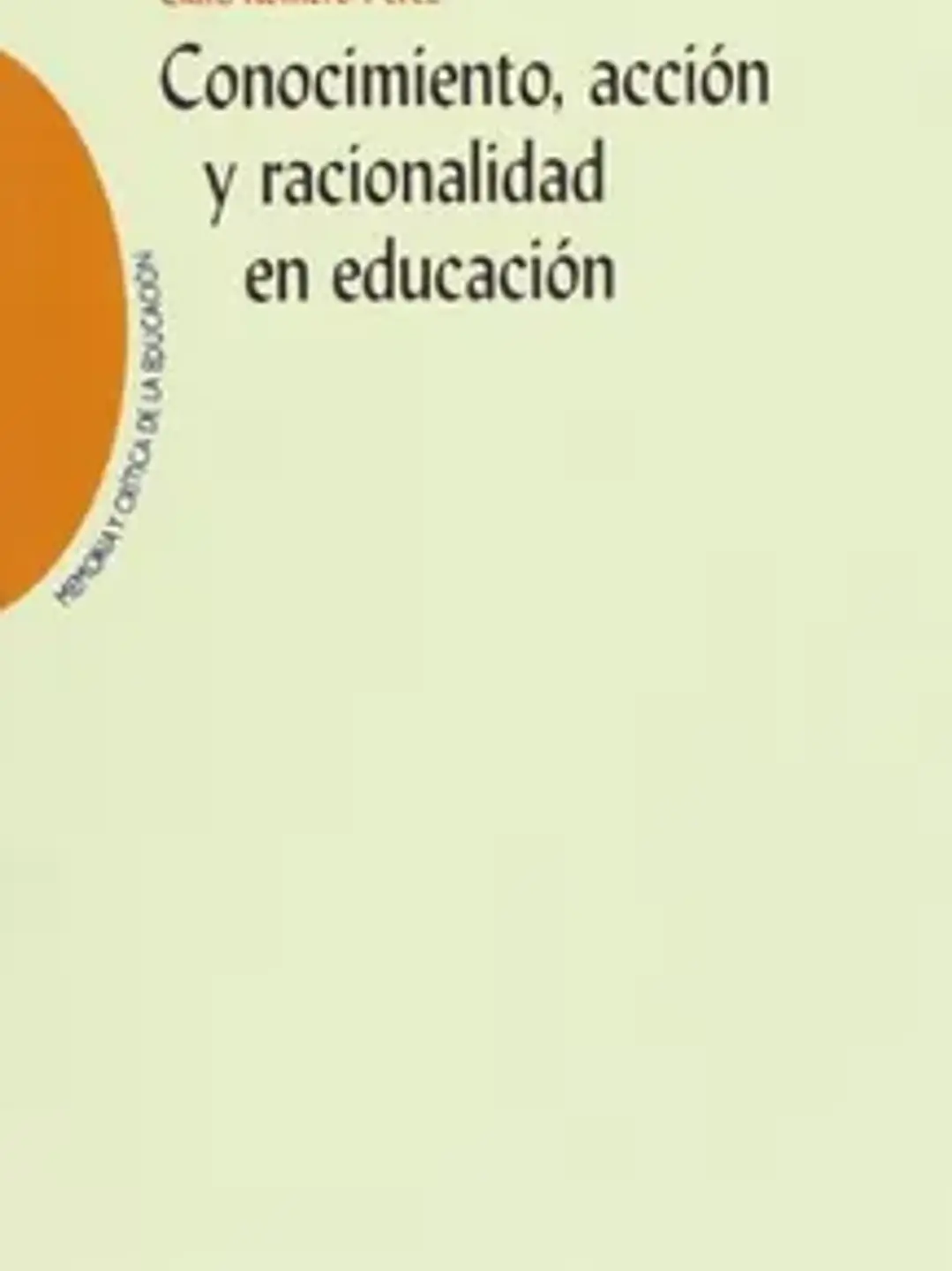 Conocimiento, acción y racionalidad en educación 1