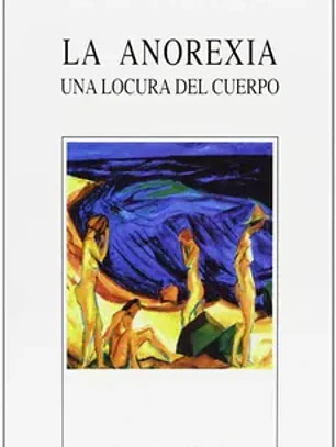 La anorexia. Una locura del cuerpo