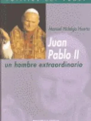Juan Pablo II. Un hombre extraordinario (perfiles del poder)