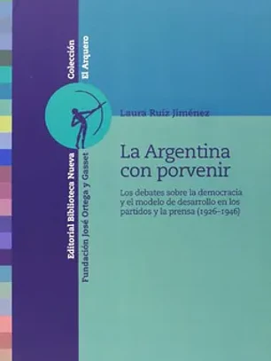 La Argentina con porvenir. Los debates sobre la democracia y el modelo