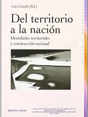 Del territorio a la nación: identidades territoriales y construcción nacional (historia biblioteca nueva)
