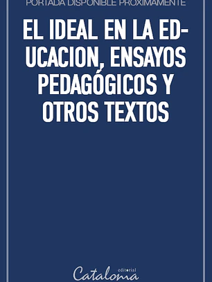 El ideal en la educacion, ensayos pedagógicos y otros textos