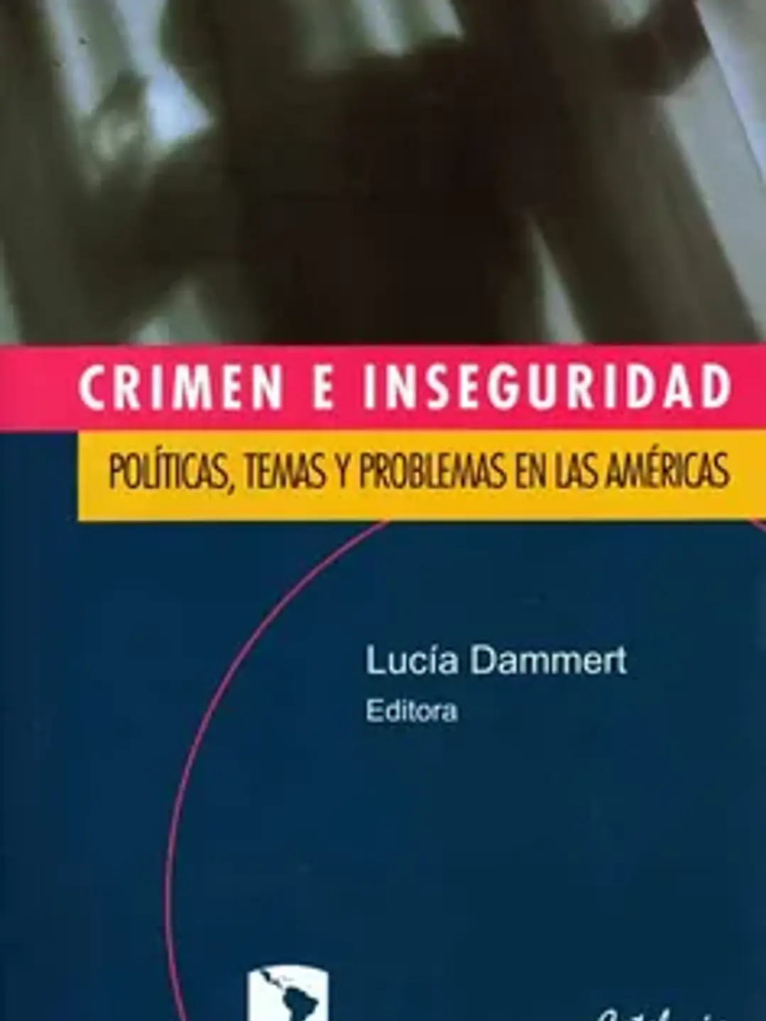 Crimen e inseguridad: políticas, temas y problemas en las américas 1