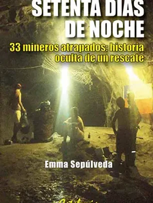 Setenta dias de noche 33 mineros atrapados