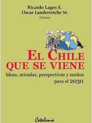 El Chile que se viene ideas miradas perspectivas y sueños para el 2030
