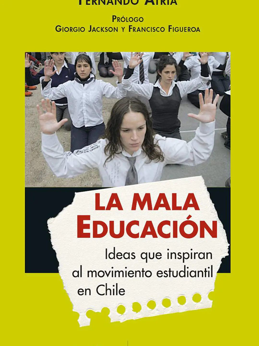 La mala educación. Ideas que inspiran al movimiento estudiantil en Chile 1