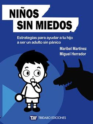 Niños sin miedos. Estrategias para ayudar a tu hijo a ser un adulto sin panico (sentirse bien)