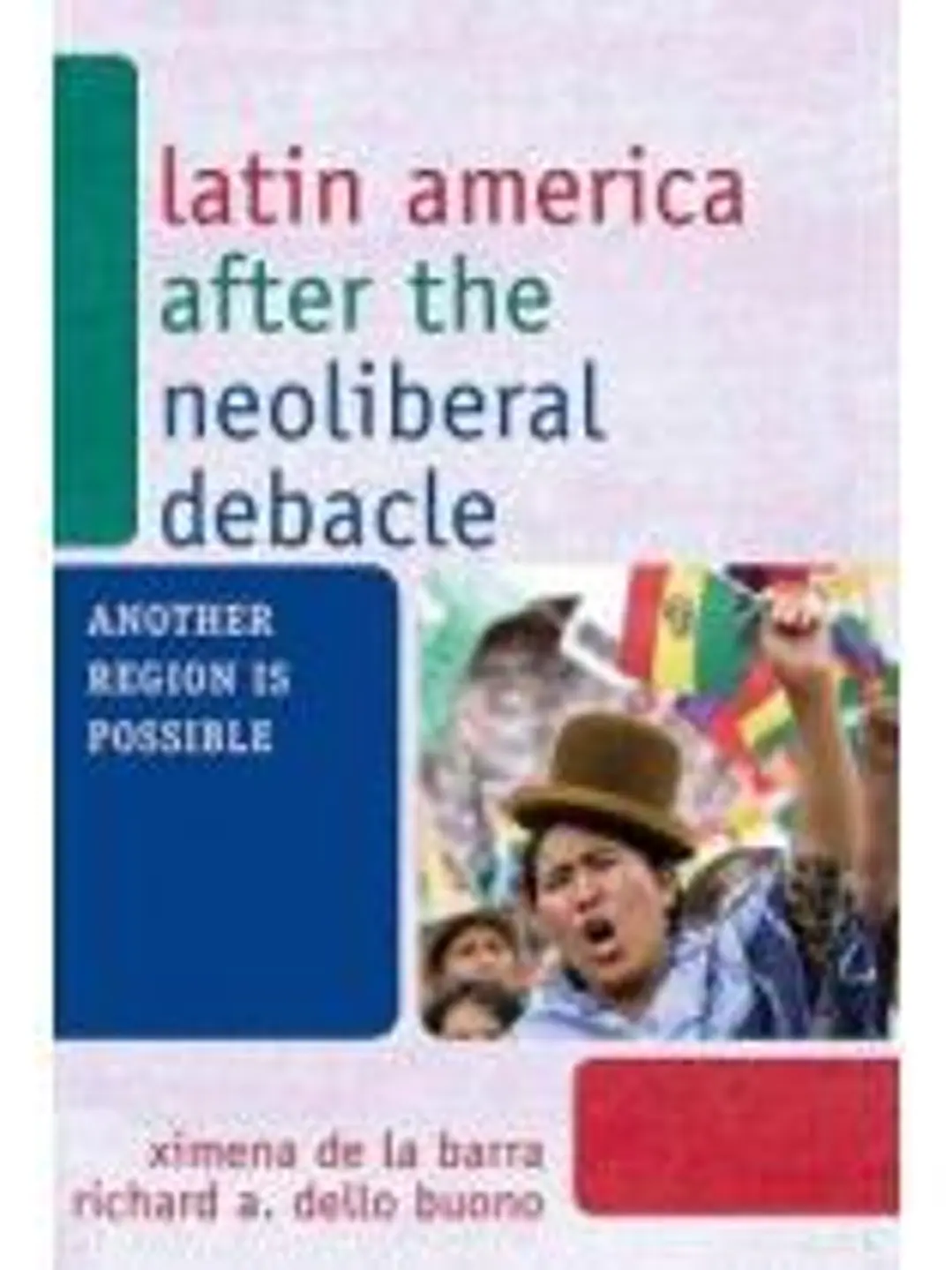 Latin América after the neoliberal debacle, another region is possible 1
