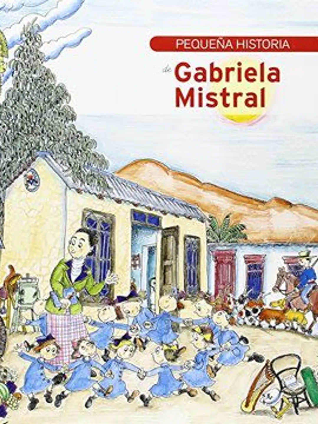 Pequeña historia de Gabriela Mistral 1