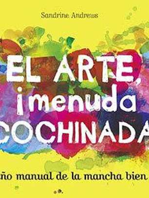 El arte, ¡menuda cochinada! Pequeño manual