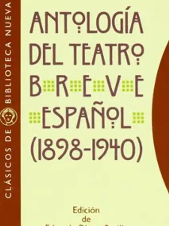 Antología del teatro breve español, 1898-1940 (clásicos 1