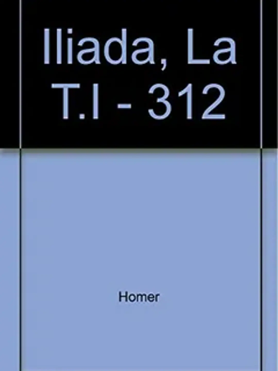 Iliada, la t. I 1