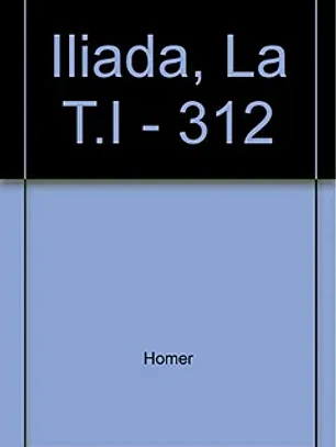 Iliada, la t. I