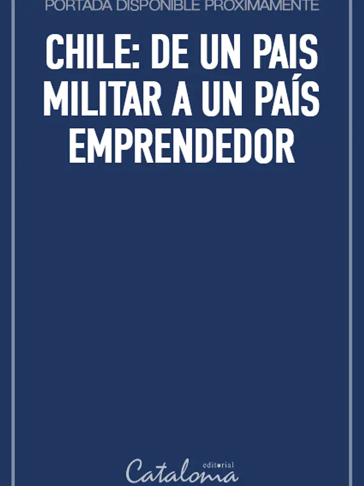 Chile: de un pais militar a un país emprendedor 1