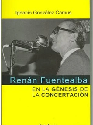 Renan fuentealba. En la genesis de la concertacion