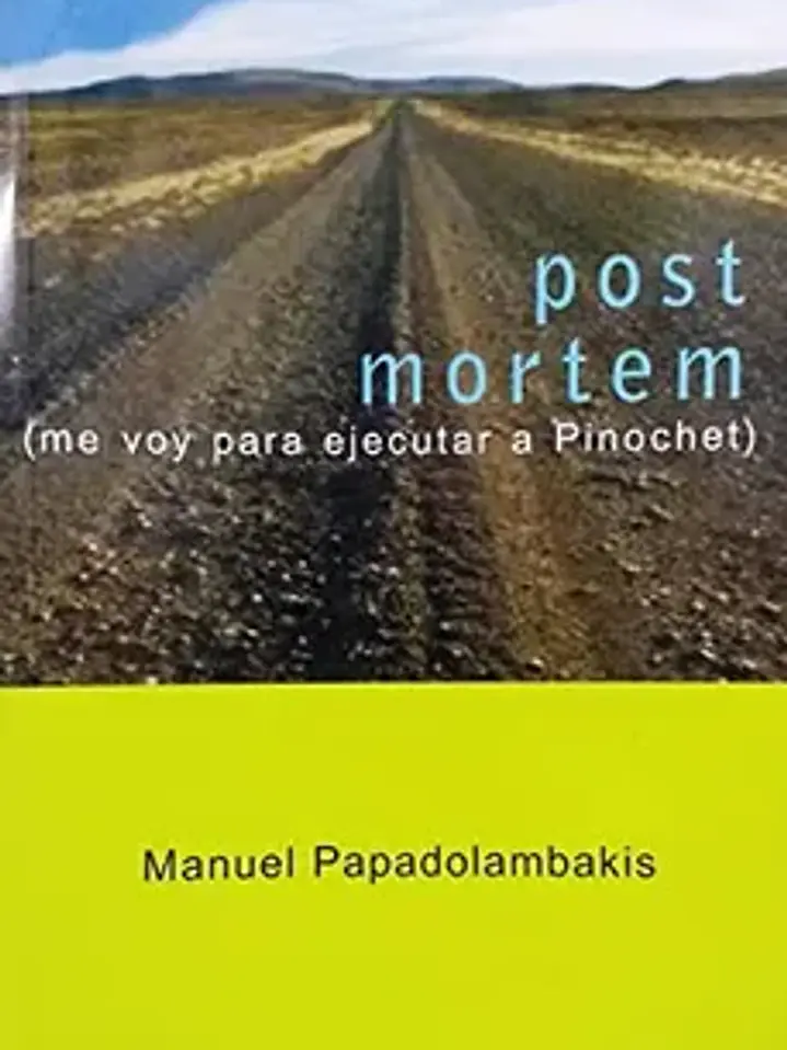 Post mortem ( me voy para ejecutar a pinochet ) 1
