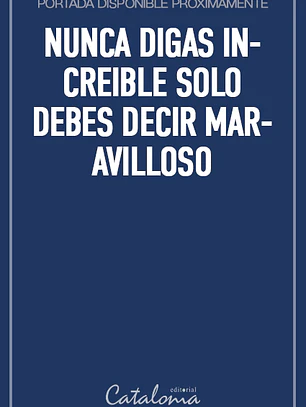Nunca digas increible solo debes decir maravilloso