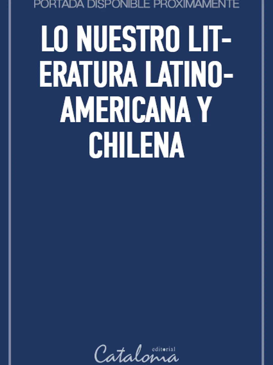 Lo nuestro literatura latinoamericana y chilena 1