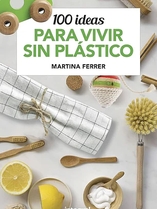 100 ideas para vivir sin plástico.