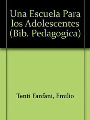 Una escuela para los adolescentes/ a school for adolescents (bib. Pedagógica) (spanish edition)