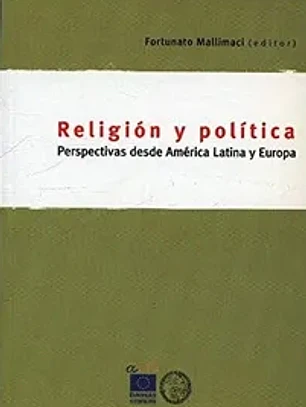 Religión y política. Perspectivas desde América Latina y Europa.