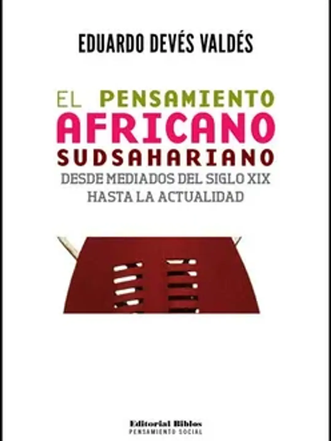 El pensamiento africano sudsahariano. Desde mediados del siglo XI X hasta la actualidad 1