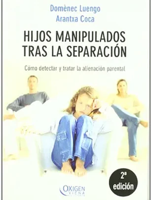 Hijos manipulados tras la separación: cómo detectar y tratar la alienación parental (oxigen)