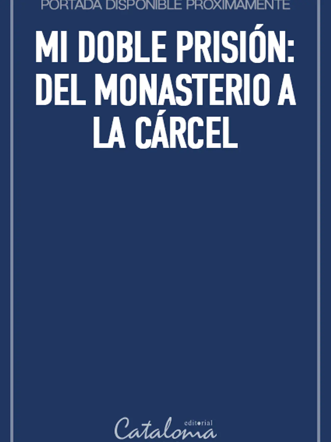 Mi doble prisión: del monasterio a la cárcel 1